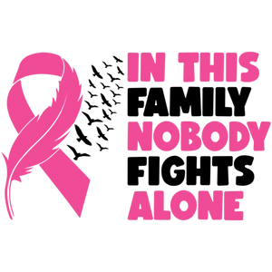In This Family Nobody Fights Alone Breast Cancer Awareness Pink Ribbon