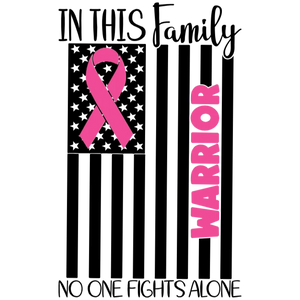 In This Family No One Fights Alone Warrior Breast Cancer Awareness DTF Transfer