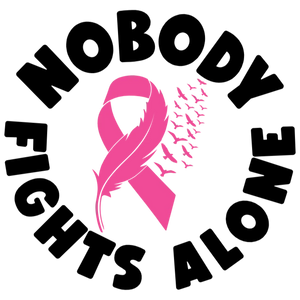 Nobody Fights Alone - Breast Cancer Awareness