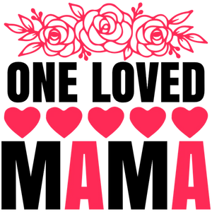 One Loved Mama