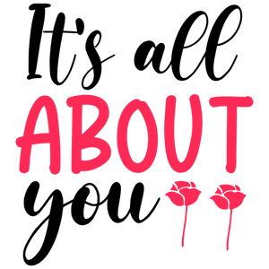 It's All About You Rose Design