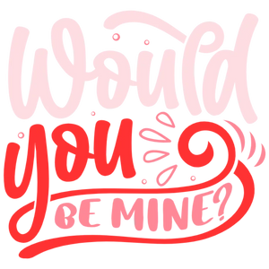 Valentine's Day Would You Be Mine Graphic for DTF Transfers
