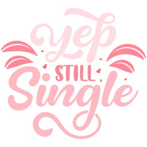 Yep Still Single T-shirt Design
