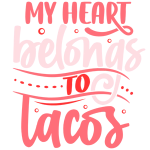 My Heart Belongs to Tacos