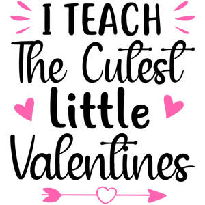 I Teach The Cutest Little Valentines