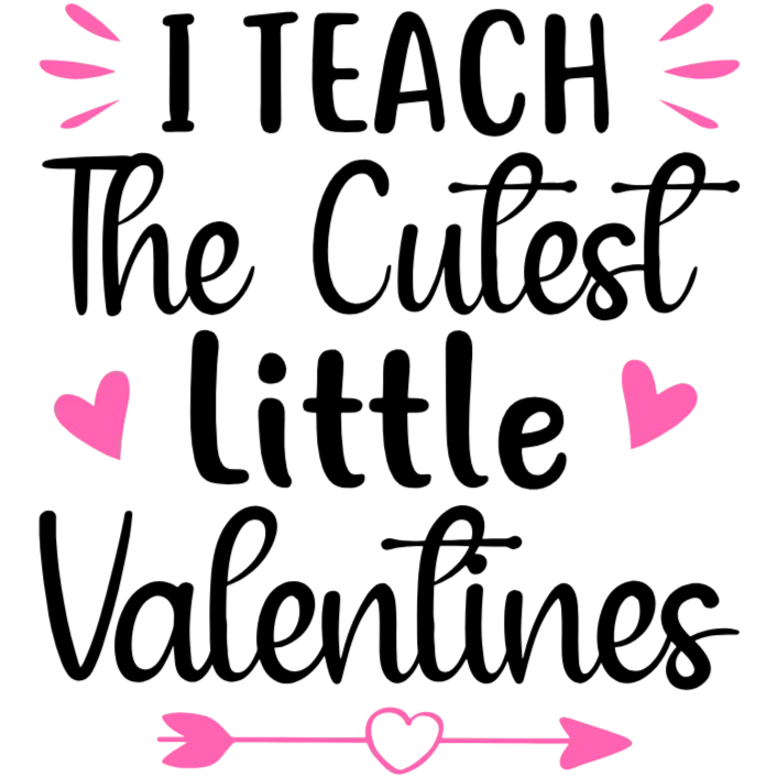 I Teach The Cutest Little Valentines