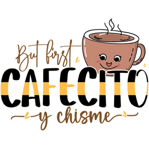 But First Cafecito Y Chisme