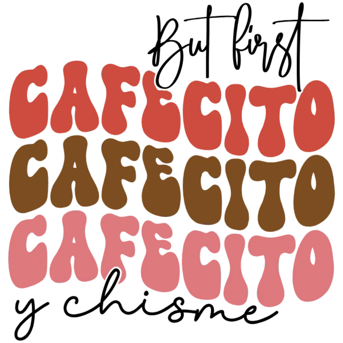 Cafecito y Chisme: A Vibrant Quote for Casual Wear