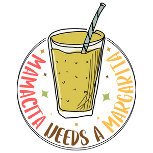 Mamacita Needs a Margarita