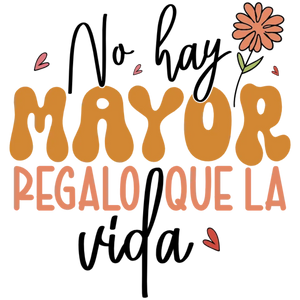 No Hay Mayor Regalo Que La Vida