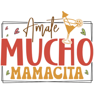 Amate Mucho Mamacita