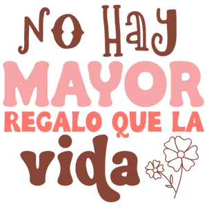No Hay Mayor Regalo Que La Vida