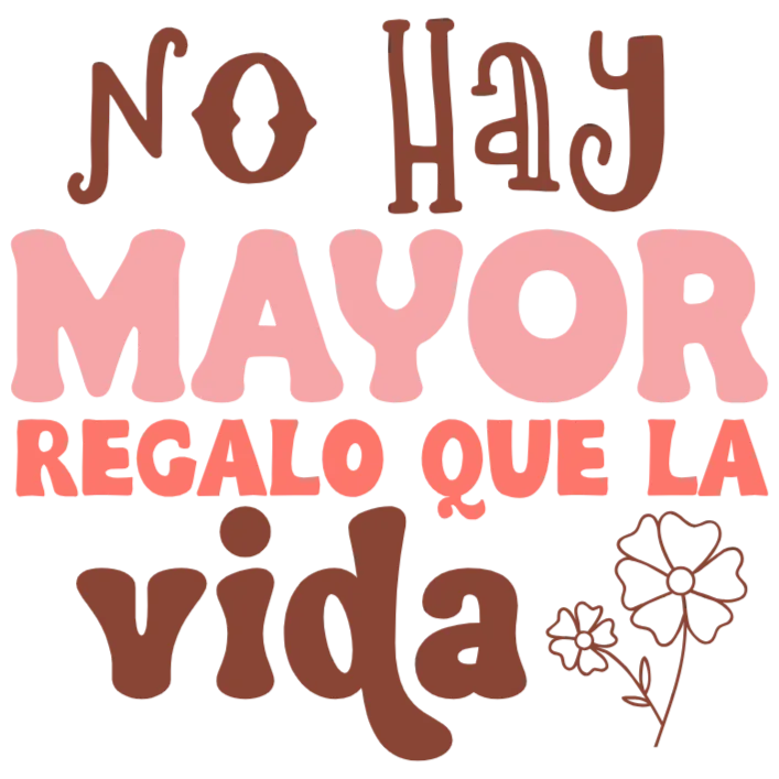 No Hay Mayor Regalo Que La Vida
