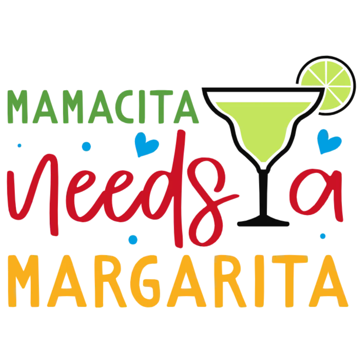 Mamacita Needs a Margarita