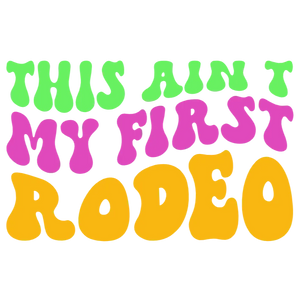 This Ain't My First Rodeo