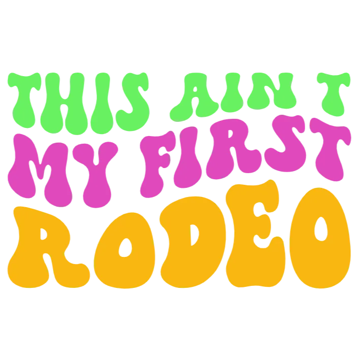 This Ain't My First Rodeo