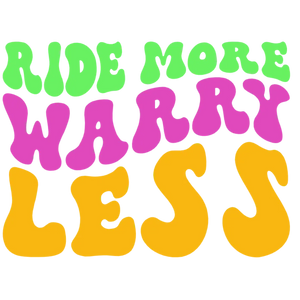 Ride More Worry Less