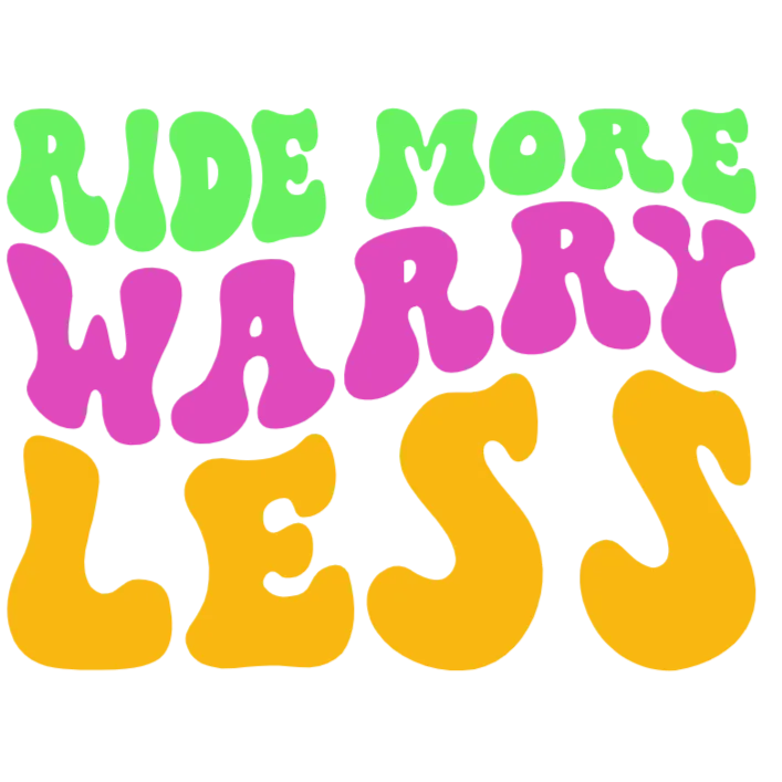 Ride More Worry Less