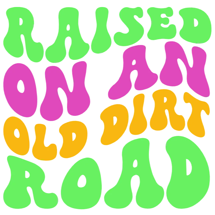 Raised on an Old Dirt Road