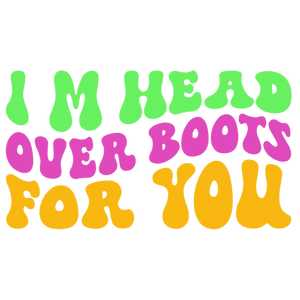 I'm Head Over Boots For You