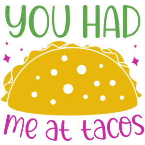You Had Me At Tacos