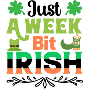 Just a Week Bit Irish