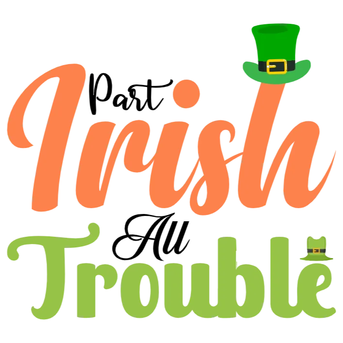 Part Irish All Trouble