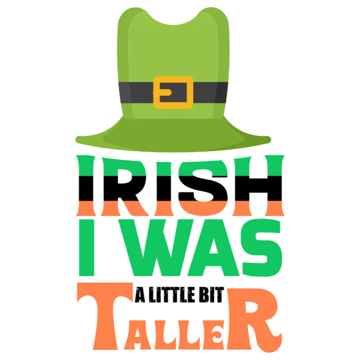 Irish I Was Taller DTF Transfer