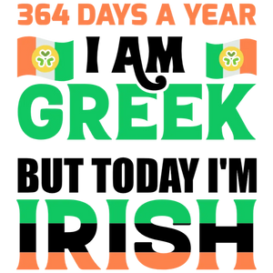 I Am Greek But Today I'm Irish T-Shirt Design - St Patrick's Day Theme