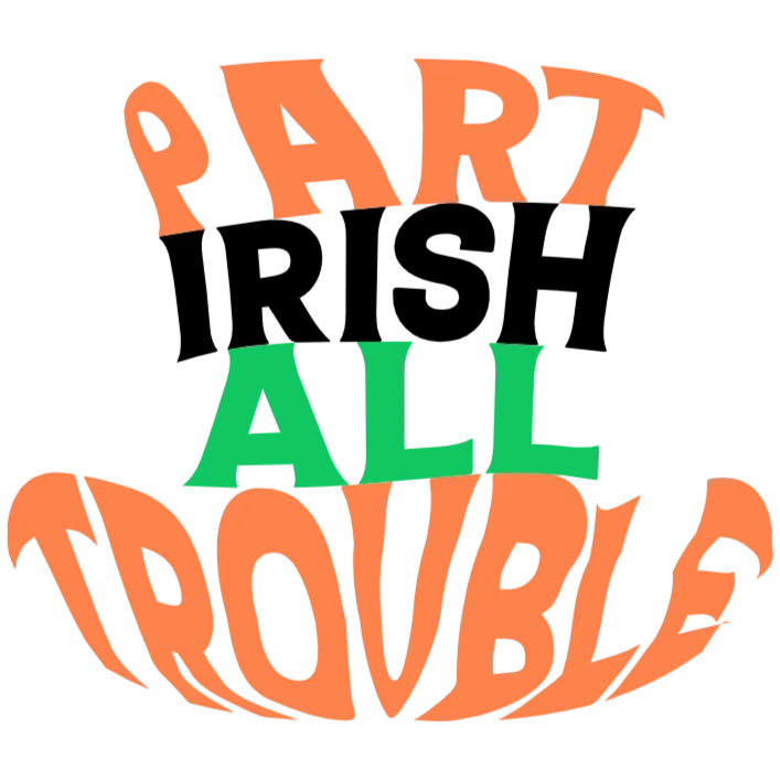 Party Irish All Trouble