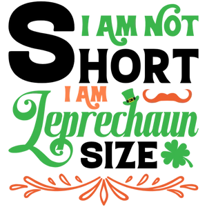 St Patrick's Day I am Leprechaun Size Design