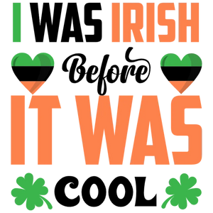 I Was Irish Before It was Cool