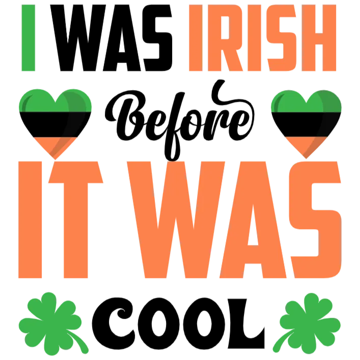 I Was Irish Before It was Cool