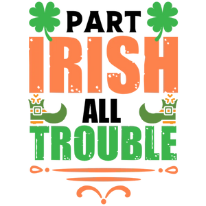 Part Irish All Trouble