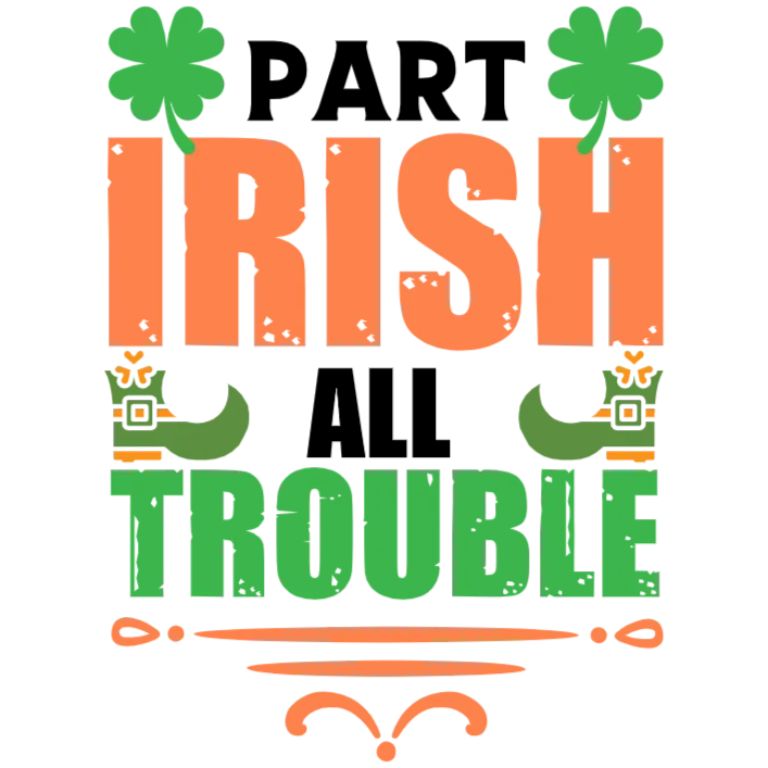 Part Irish All Trouble