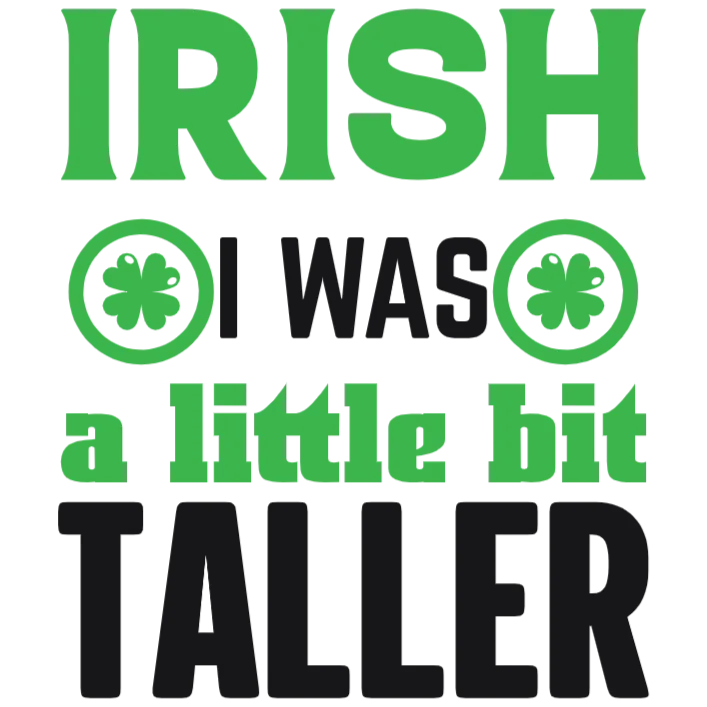 Irish I Was a Little Bit Taller