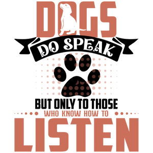 Dogs Do Speak But Only to Those Who Know How to Listen