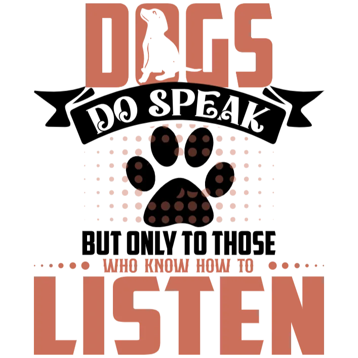 Dogs Do Speak But Only to Those Who Know How to Listen