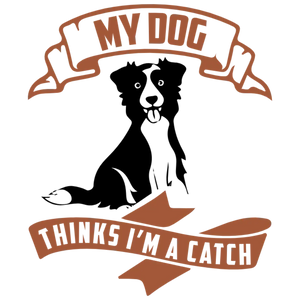 My Dog Thinks I'm a Catch T-shirt DTF Transfer