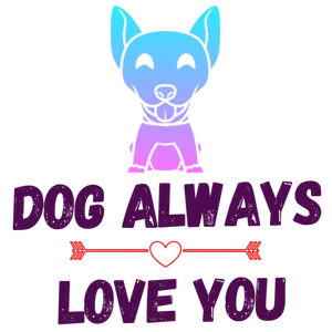 Dog Always Love You
