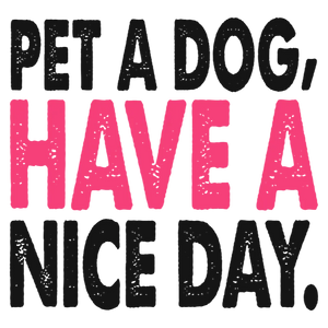Pet a Dog, Have a Nice Day