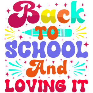 Back to School and Loving It T-Shirt Transfer