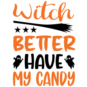 Witch Better Have My Candy DTF Transfer