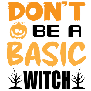 Don't Be a Basic Witch T-shirt for Halloween
