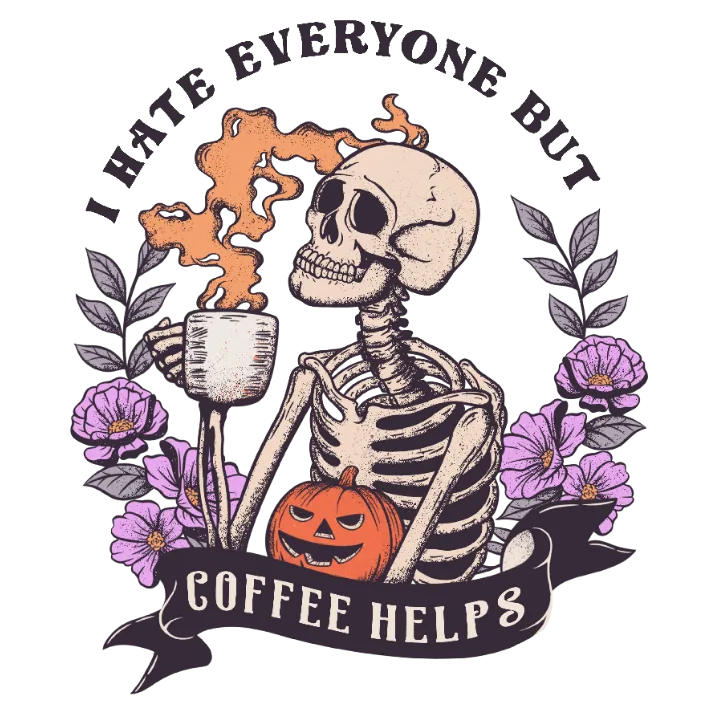 I Hate Everyone But Coffee Helps