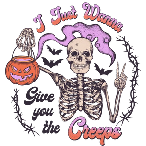I Just Wanna Give You The Creeps