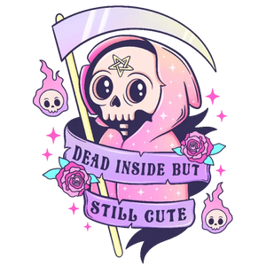 Dead Inside But Still Cute