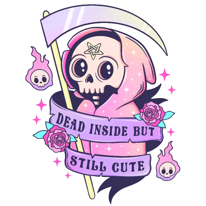 Dead Inside But Still Cute