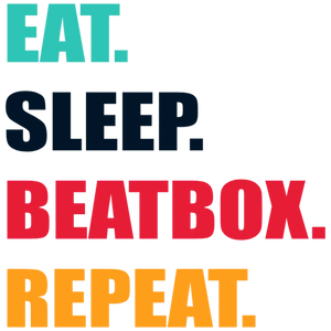 Eat Sleep Beatbox Repeat