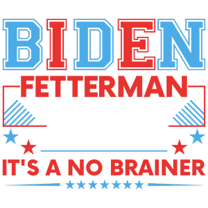 Biden Fetterman T-Shirt, It's A No Brainer